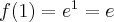 f(1)=e^{1}=e