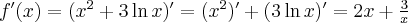 f^{\prime }(x)=(x^{2}+3\ln x)^{\prime }=(x^{2})^{\prime }+(3\ln x)^{\prime }=2x+\frac{3}{x}