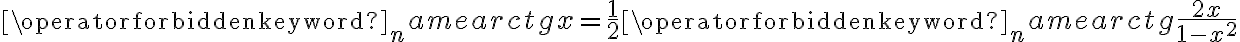 \operatorname{arctg}x= \frac 12 \operatorname{arctg}\frac{2x}{1-x^2}