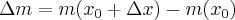  \Delta m=m(x_{0}+\Delta x)-m(x_{0})