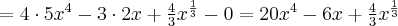 =4\cdot5x^4-3\cdot2x+\frac43x^{\frac13}-0=20x^4-6x+\frac43x^{\frac13}