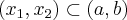 (x_1,x_2) \subset (a,b)