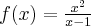 f(x)=\frac{x^2}{x-1}