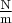 \frac{{\rm{N}}}{{\rm{m}}}