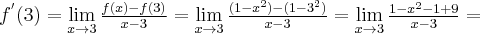 f^{^{\prime }}(3)=\lim\limits_{x\rightarrow 3}\frac{f(x)-f(3)}{x-3} = \lim\limits_{x\rightarrow 3}\frac{(1-x^{2})-(1-3^{2})}{x-3} =\lim\limits_{x\rightarrow 3}\frac{1-x^{2}-1+9}{x-3}=