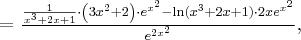 =\frac{\frac1{x^3+2x+1}\cdot\left(3x^2+2\right)\cdot e^{x^2}-\ln (x^3+2x+1)\cdot 2xe^{x^2} }{e^{2x^2}},