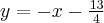 y=-x-\frac{13}{4}