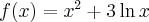 f(x)=x^{2}+3\ln x