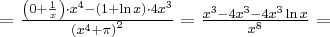 =\frac{\left(0+\frac 1x\right)\cdot x^4-\left(1+\ln x\right)\cdot 4x^3}{\left(x^4+\pi\right)^2}=\frac{x^3-4x^3-4x^3\ln x}{x^8}=