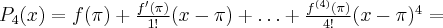 P_4(x) = f(\pi) + \frac{f'(\pi)}{1!}(x-\pi) + \ldots +\frac{f^{(4)}(\pi)}{4!}(x-\pi)^4=