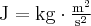 {\rm{J}} = {\rm{kg}} \cdot \frac{{{{\rm{m}}^2}}}{{{{\rm{s}}^2}}}
