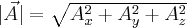|\vec{A}|=\sqrt{A_{x}^{2}+A_{y}^{2}+A_{z}^{2}} |\vec{A}|=\sqrt{A_{x}^{2}+A_{y}^{2}+A_{z}^{2}}