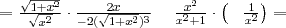 =\frac{\sqrt{1+x^2}}{\sqrt {x^2}}\cdot \frac{2x}{-2(\sqrt{1+x^2})^3}-\frac{x^2}{x^2+1}\cdot \left(-\frac1{x^2}\right)=