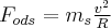 F_{ods} = m_s \frac {v^2}{R}