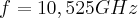 f=10,525 GHz 