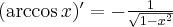 (\arccos x)'=-\frac{1}{\sqrt{1-x^2}}