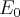 E_0