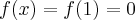  f(x)=f(1)=0